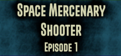 Space Mercenary Shooter : Episode 1