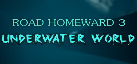 ROAD HOMEWARD 3: underwater world