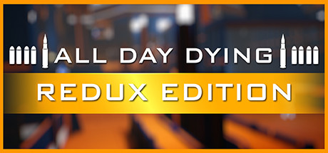 All Day Dying: Redux Edition