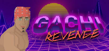 Gachi Revenge