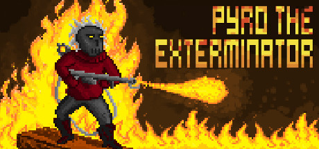 Pyro the Exterminator