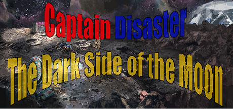 Captain Disaster in: The Dark Side of the Moon