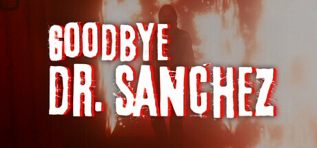 Goodbye Dr Sanchez