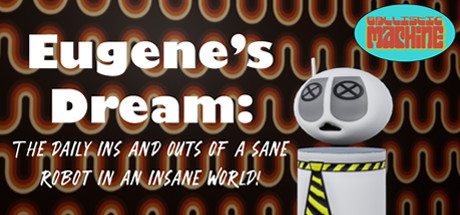 Eugenes Dream The Daily Ins And Outs Of A Sane Robot In An Insane World