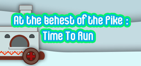 At the behest of the Pike: Time To Run