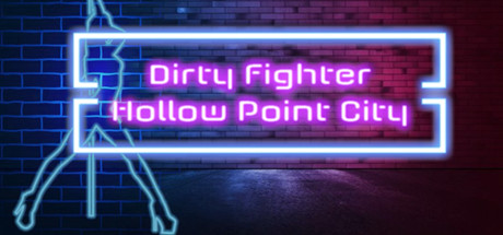 Dirty Fighter: Hollow Point City