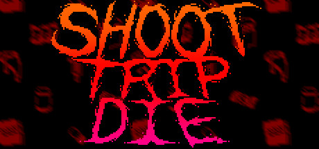 Shoot Trip Die