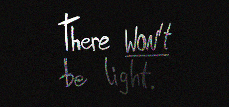 There Won't be Light