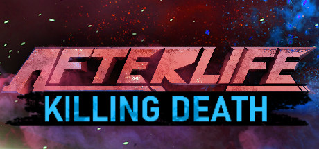 AFTERLIFE: KILLING DEATH