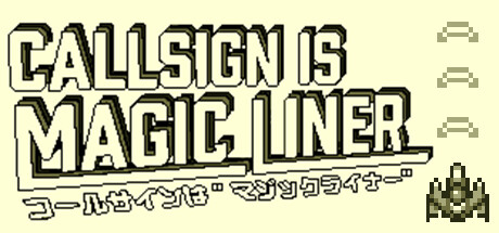 Call Sign is Magic Liner