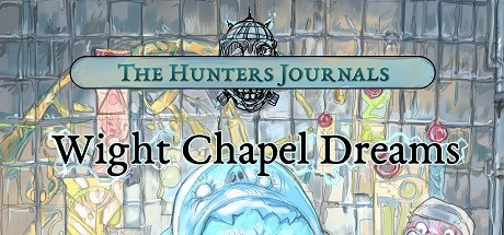 The Hunter's Journals - Wight Chapel Dreams