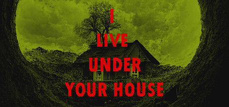 I Live Under Your House