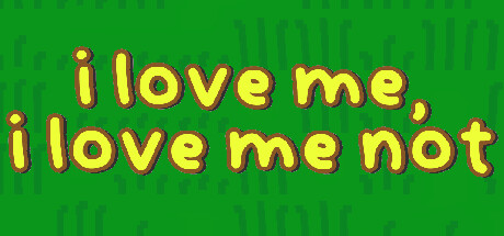i love me, i love me not