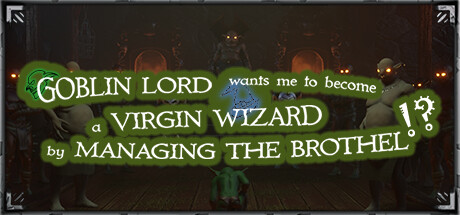 Goblin Lord wants me to become a Virgin Wizard by Managing The Brothel!?