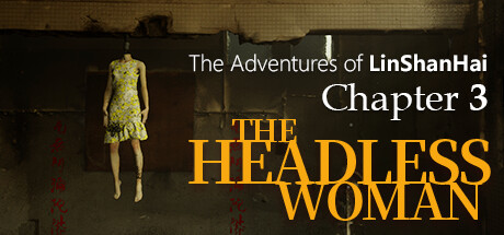 The Adventures of LinShanHai - Chapter3:The Headless Woman