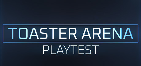 Toaster Arena Playtest