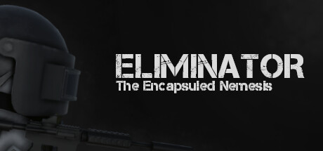 Eliminator: The Encapsuled Nemesis