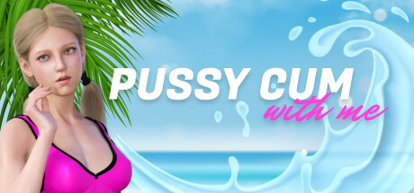 Pussy Cum with me
