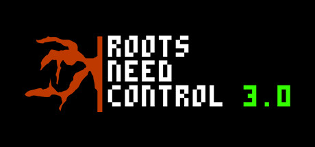 Roots Need Control 3.0