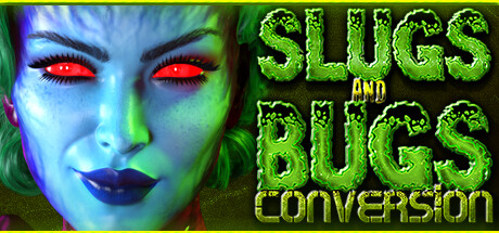 Slugs and Bugs: Conversion