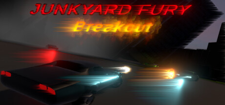 Junkyard Fury Breakout