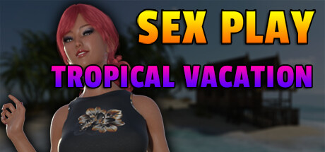 Sex Play - Tropical Vacation