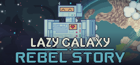 Lazy Galaxy: Rebel Story