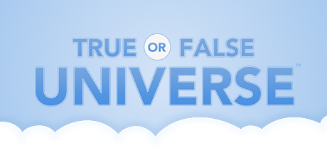 True or False Universe