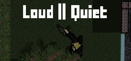 Loud or Quiet