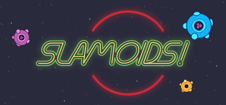 Slamoids!