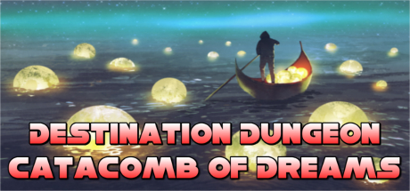 Destination Dungeons: Catacombs of Dreams